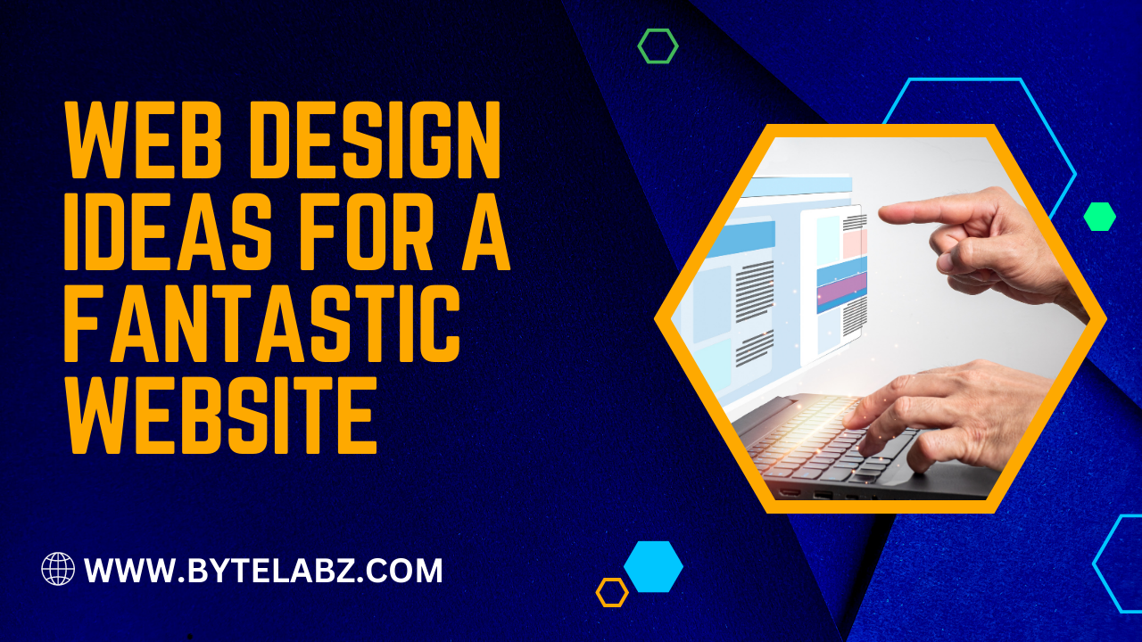 Web Design Ideas to Make a Fantastic Website