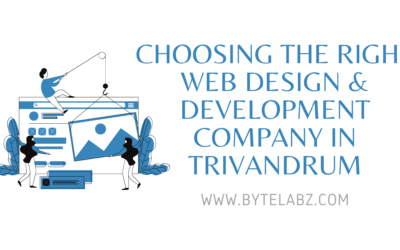 The Importance of Choosing the Right Web Design and Development Company in Trivandrum